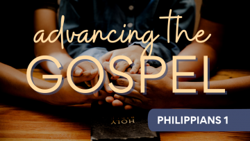 Philippians 1: Advancing the Gospel