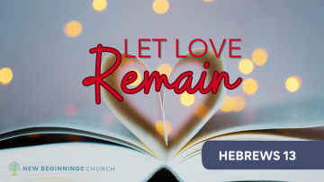 let love remain, Hebrews 13 sermon