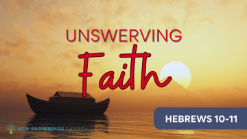 unswerving faith Hebrews10-11