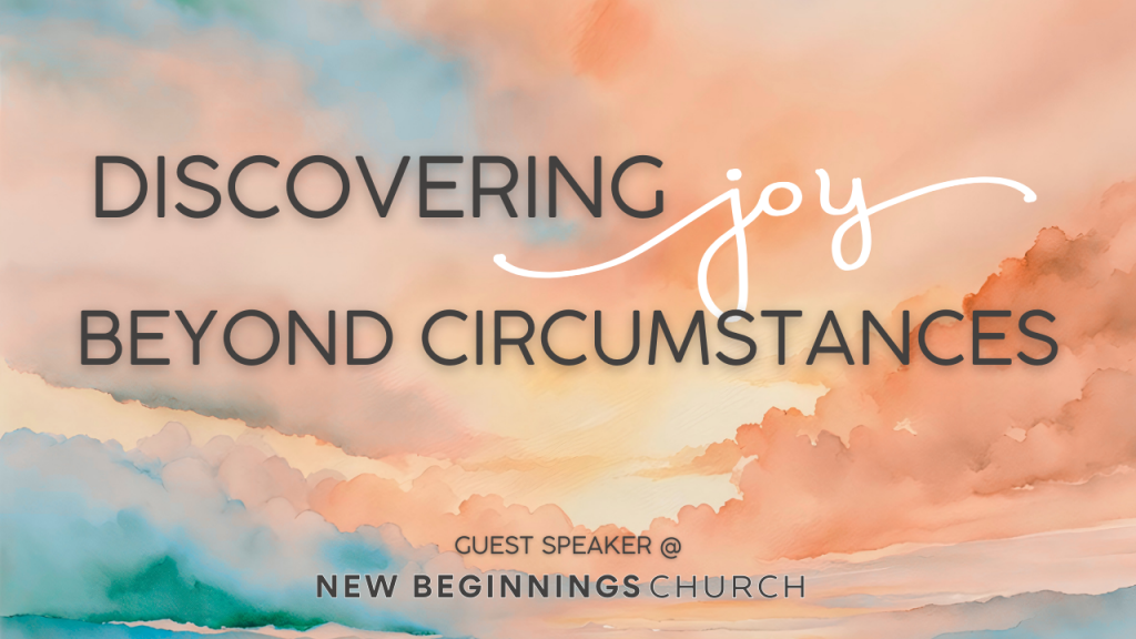 Discovering Joy Beyond Circumstances