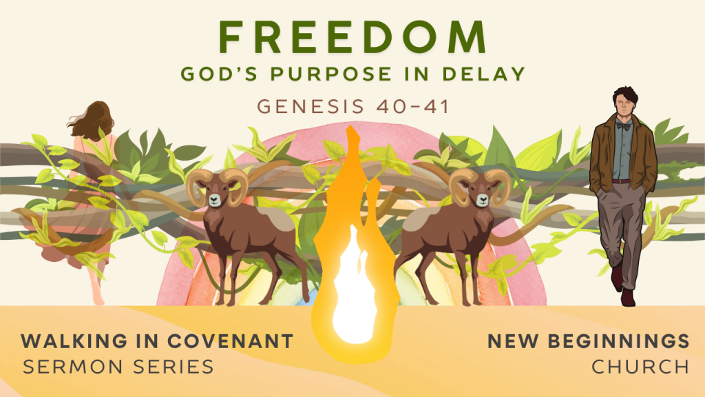 Freedom: God’s Purpose in Delay | Genesis 40-41