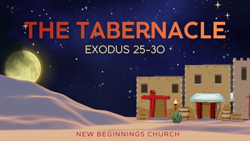The Tabernacle: Exodus 25-30