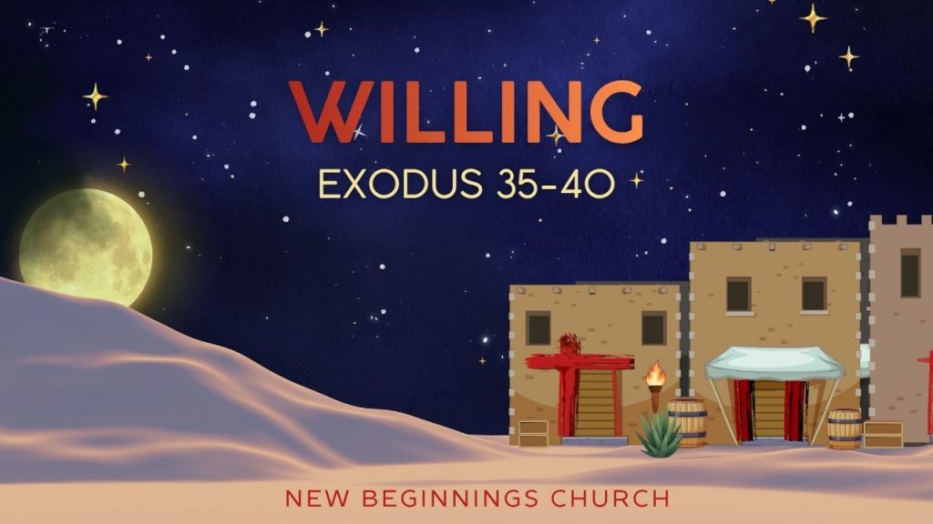 Willing: Exodus 35-40