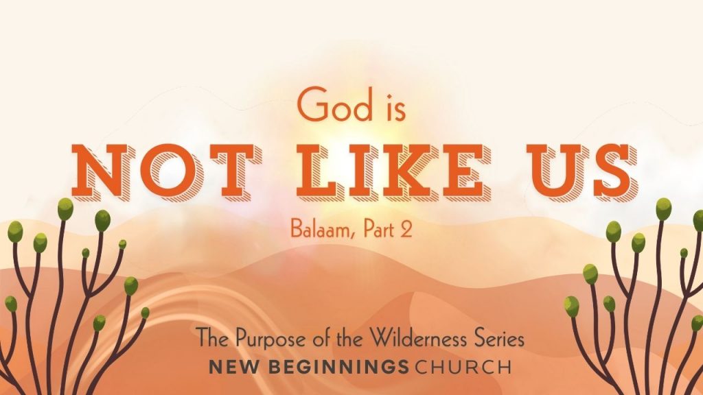God is Not Like Us: Balaam, Part 2